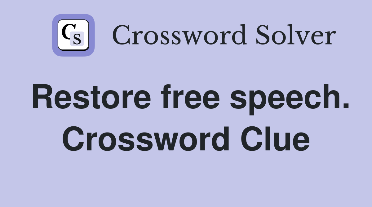 Restore free speech. Crossword Clue