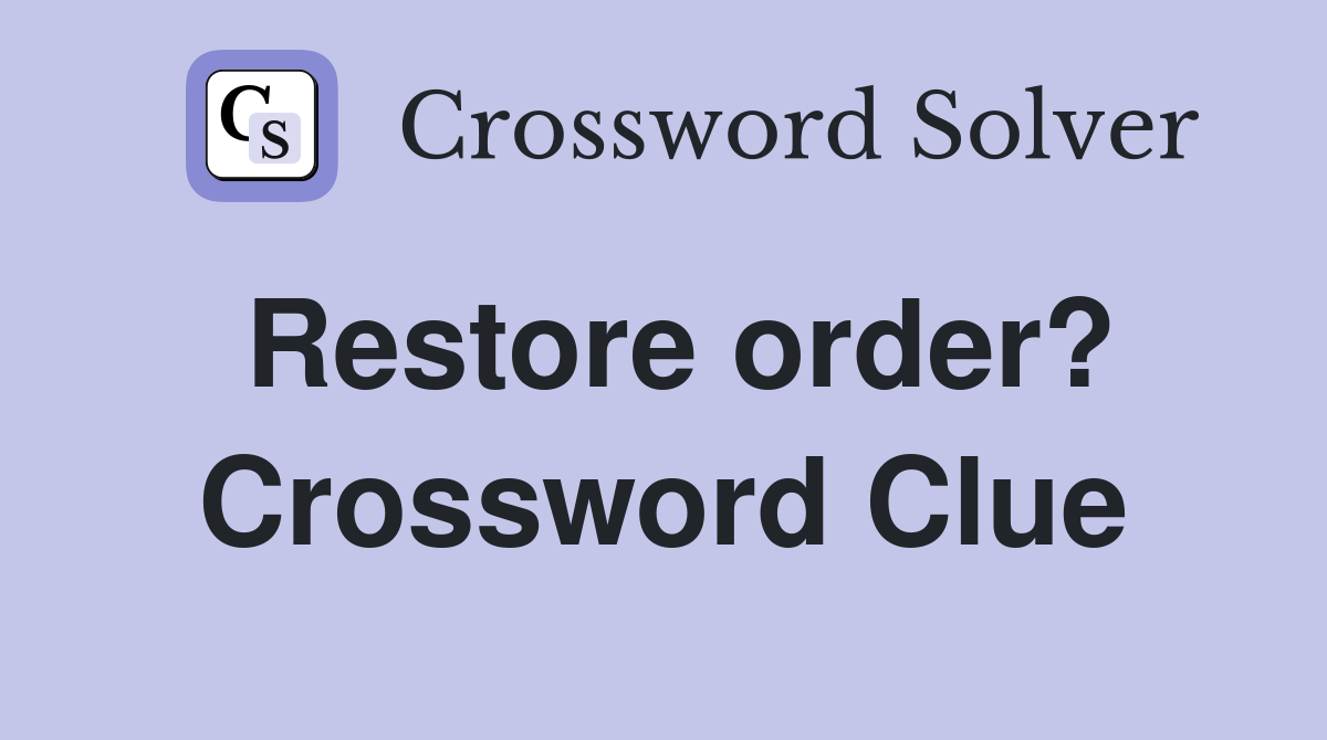 Restore order? Crossword Clue