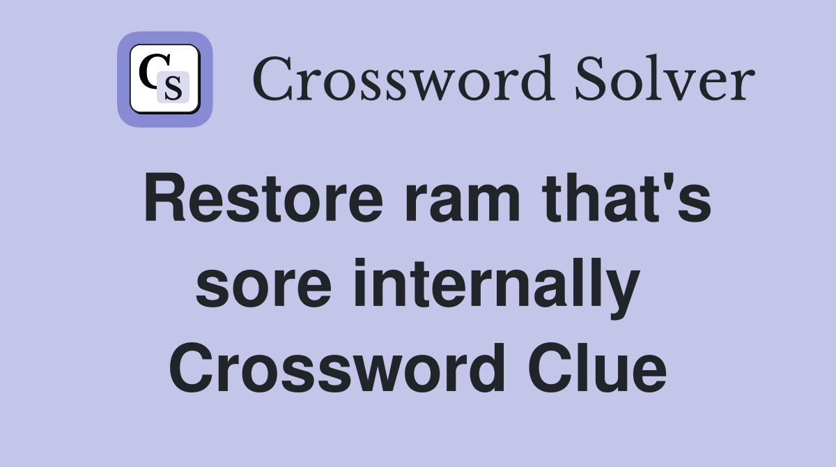 Restore ram that's sore internally Crossword Clue