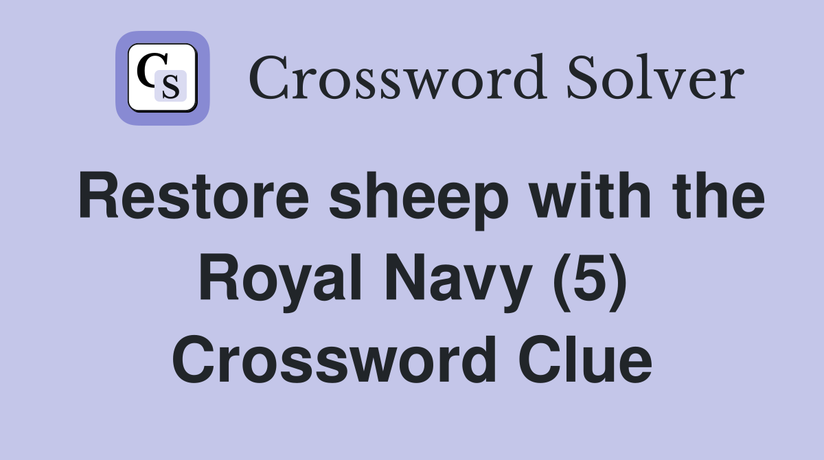 Restore sheep with the Royal Navy (5) Crossword Clue
