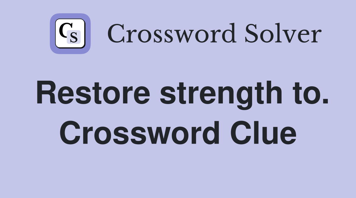 Restore strength to. Crossword Clue