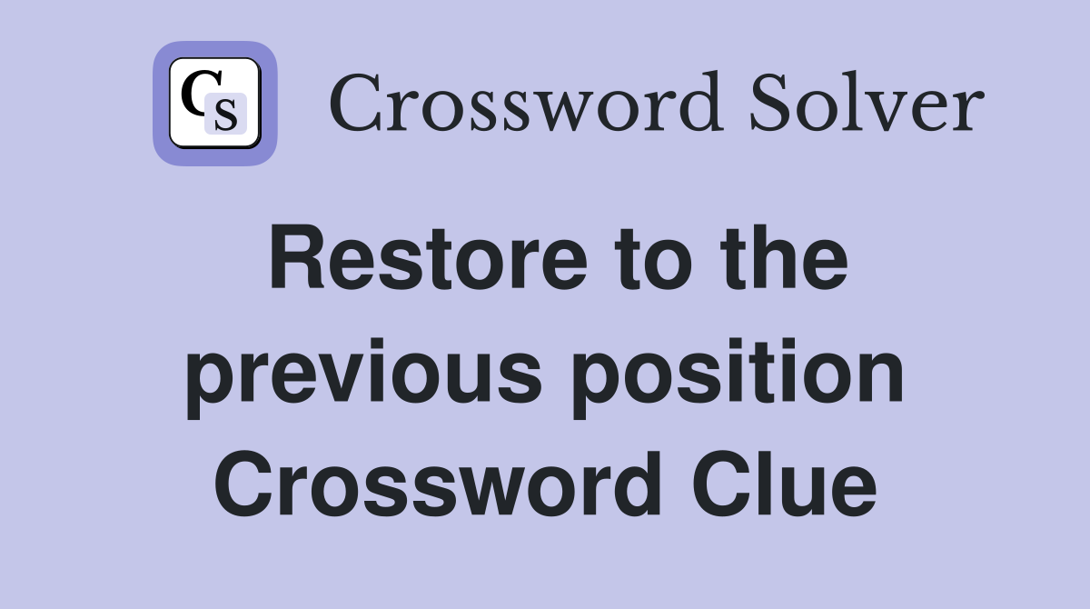 Restore to the previous position Crossword Clue