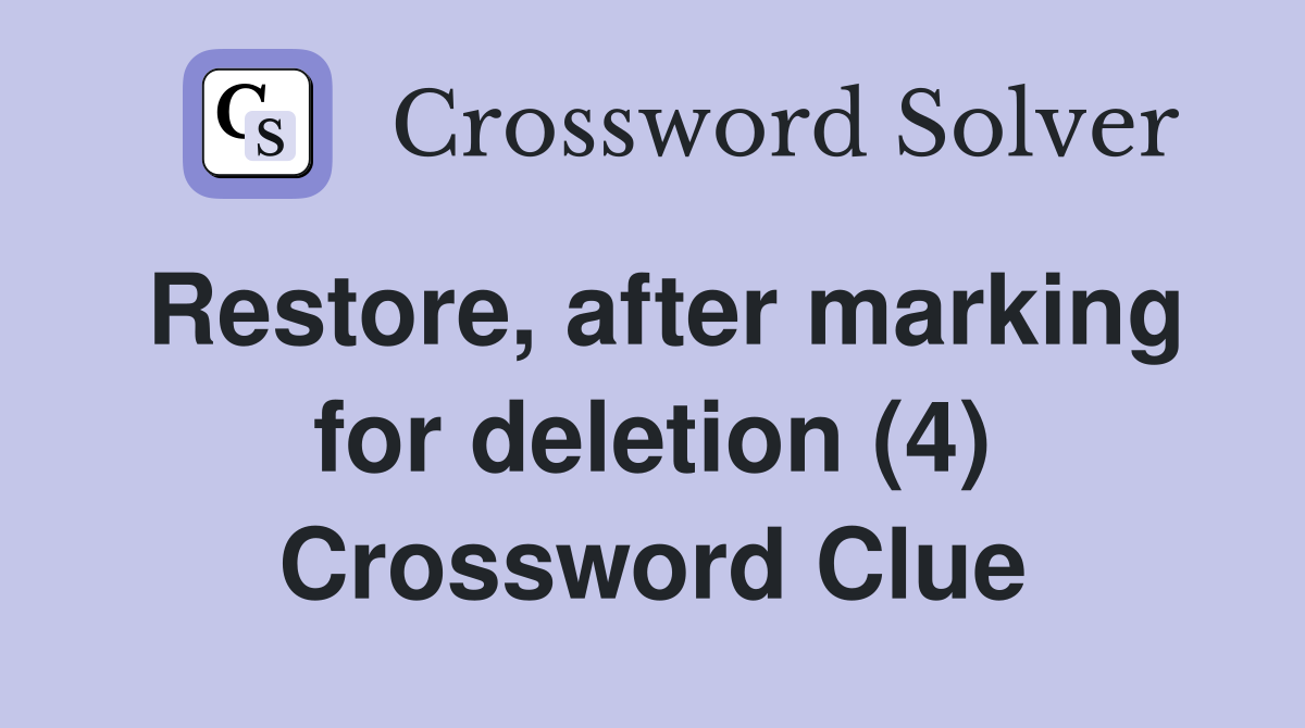 Restore, after marking for deletion (4) Crossword Clue