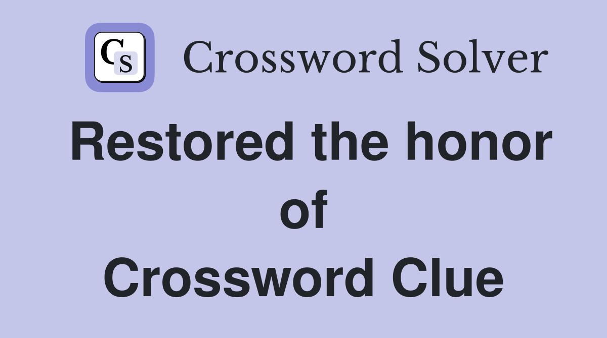 Restored the honor of Crossword Clue