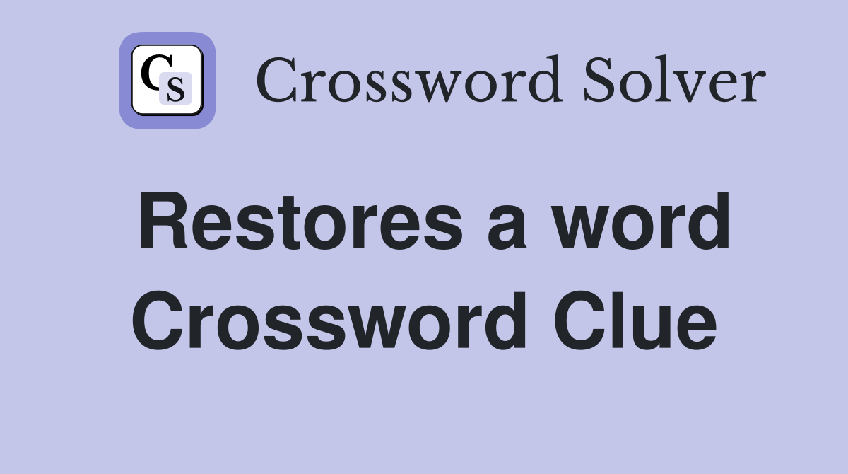 Restores a word Crossword Clue