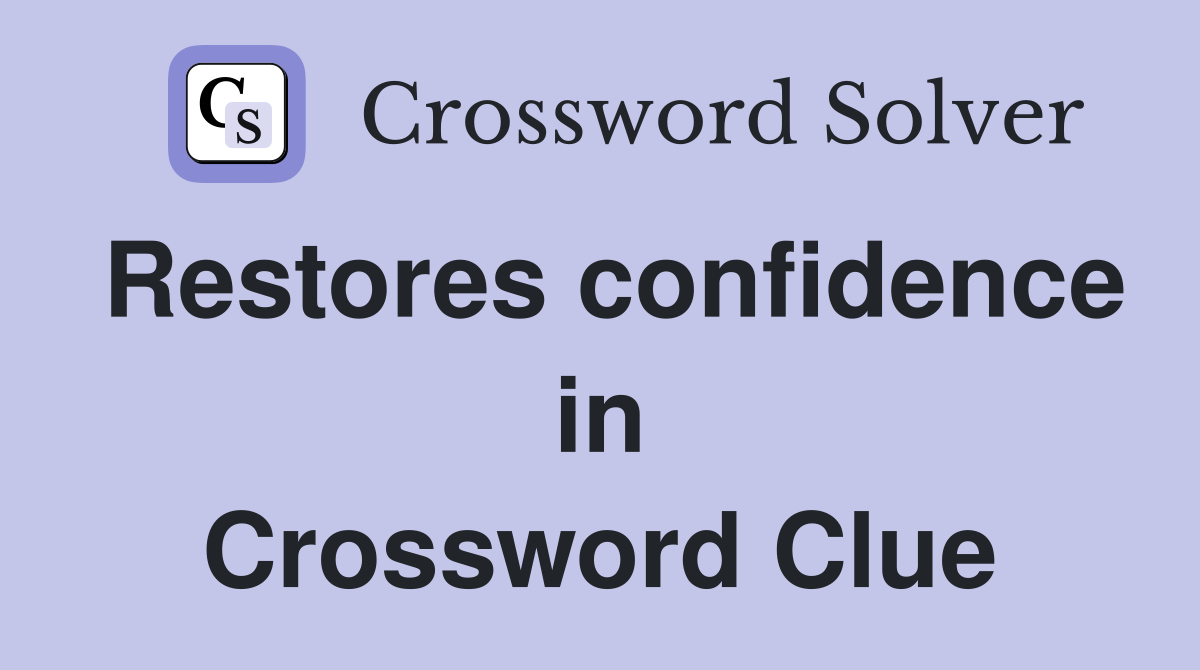 Restores confidence in Crossword Clue