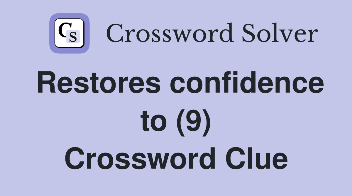 Restores confidence to (9) Crossword Clue