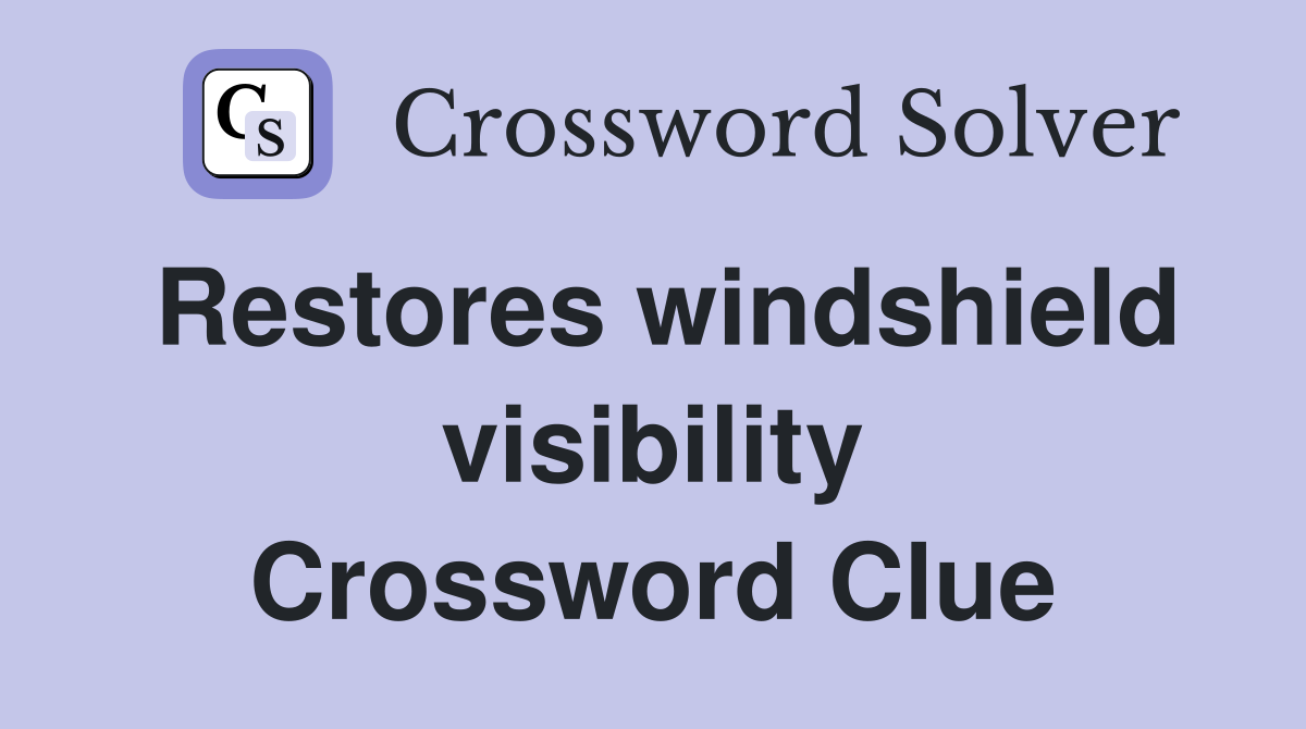 Restores windshield visibility Crossword Clue