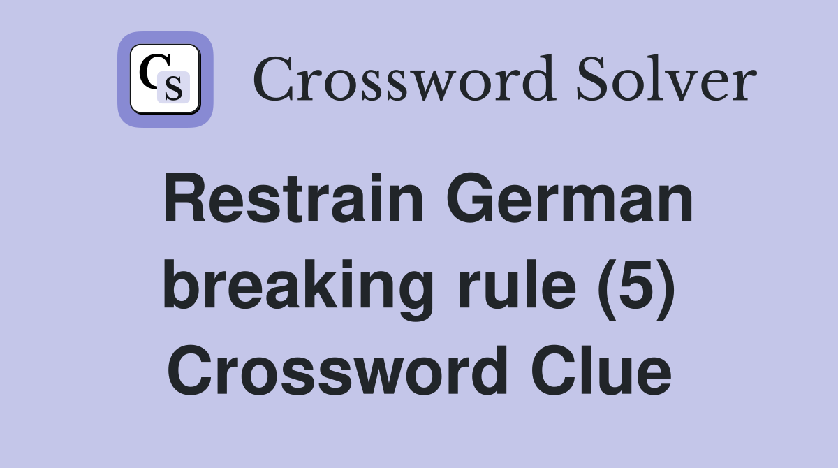 Restrain German breaking rule (5) Crossword Clue