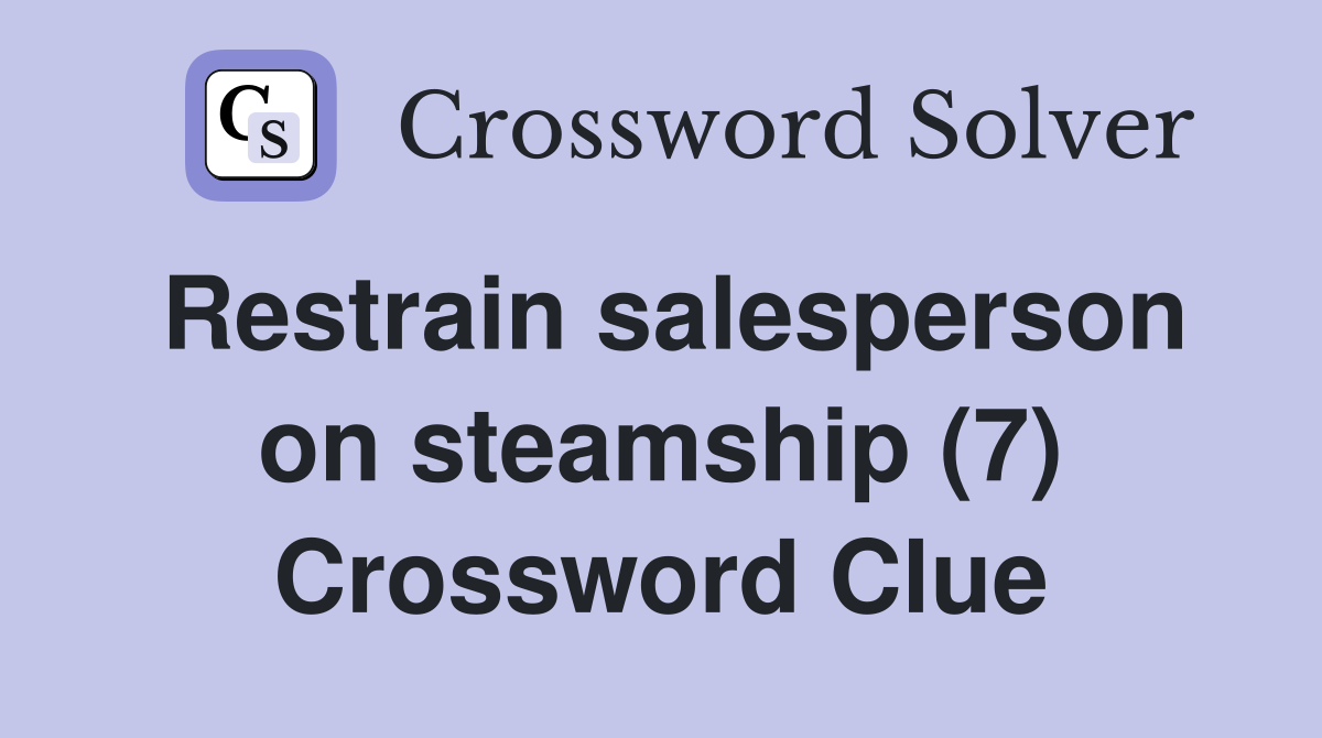 Restrain salesperson on steamship (7) Crossword Clue