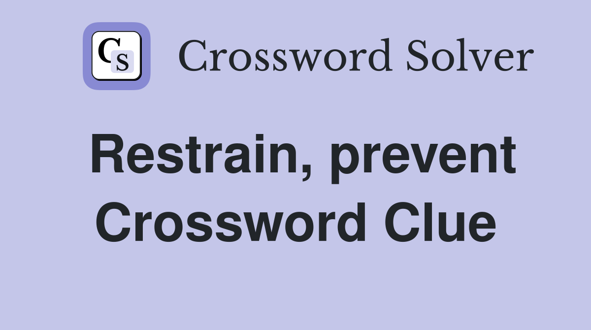 Restrain, prevent Crossword Clue