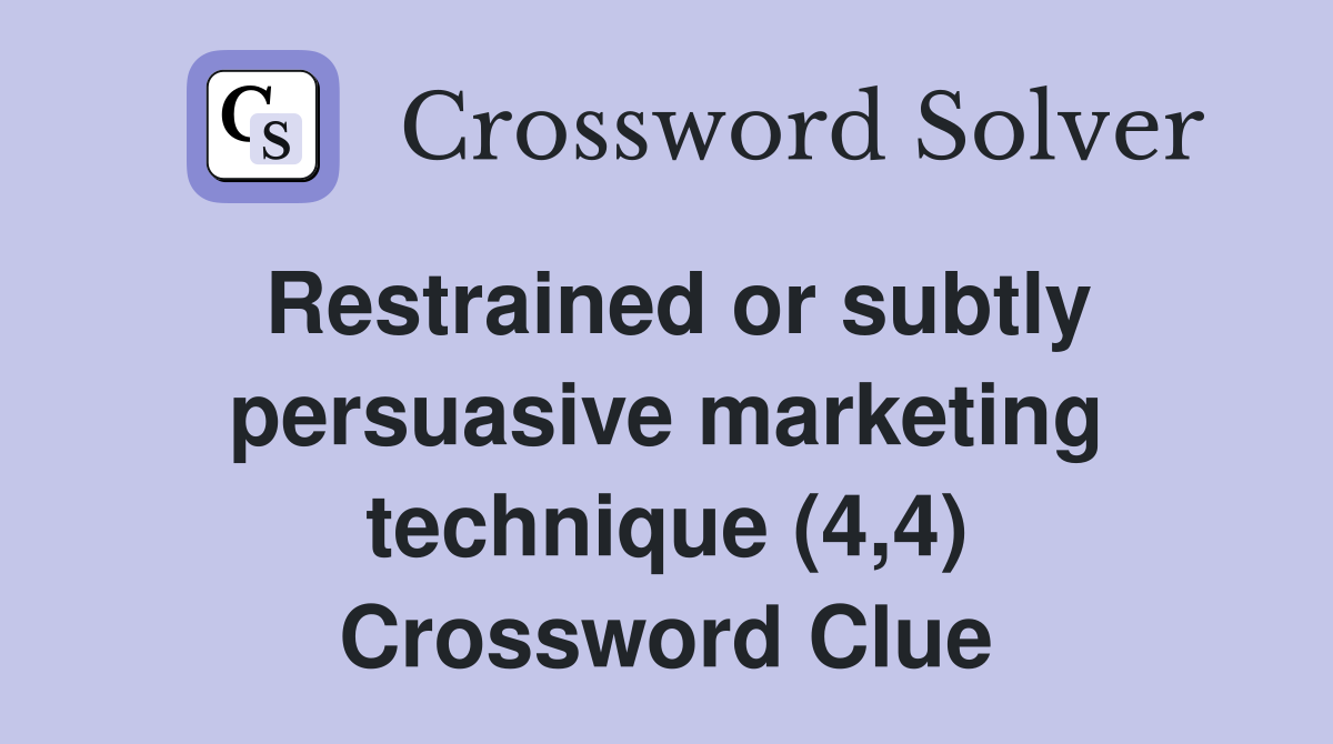 Restrained or subtly persuasive marketing technique (4,4) Crossword Clue