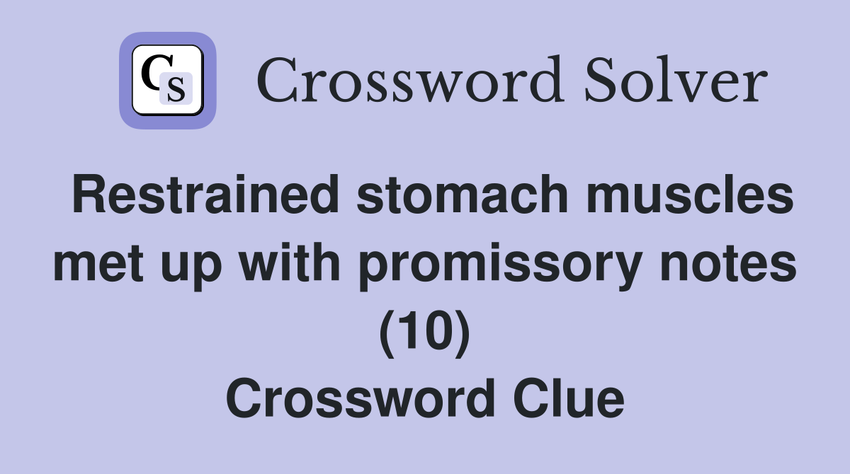 Restrained stomach muscles met up with promissory notes (10) Crossword Clue