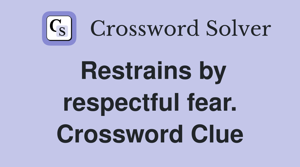 Restrains by respectful fear. Crossword Clue
