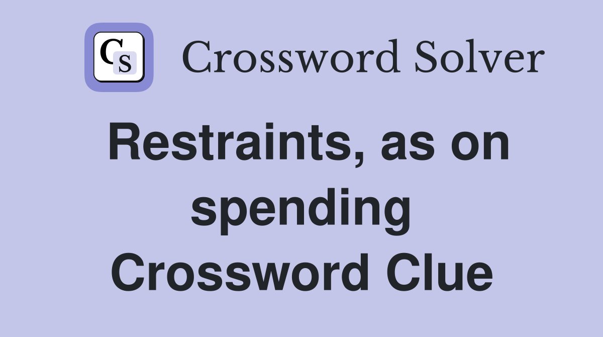 Restraints, as on spending Crossword Clue