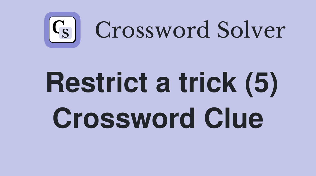 Restrict a trick (5) Crossword Clue