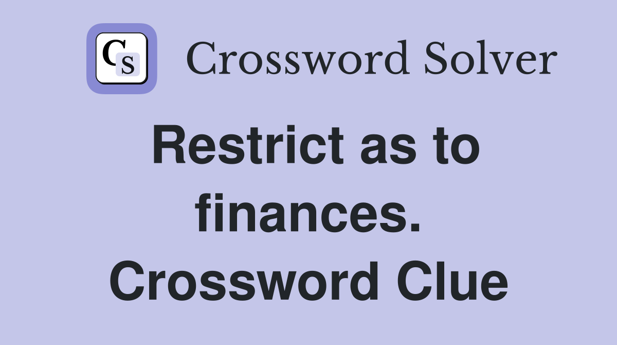 Restrict as to finances. Crossword Clue
