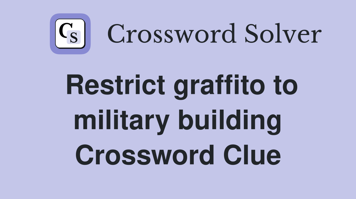 Restrict graffito to military building Crossword Clue