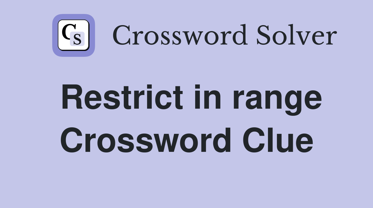 Restrict in range Crossword Clue