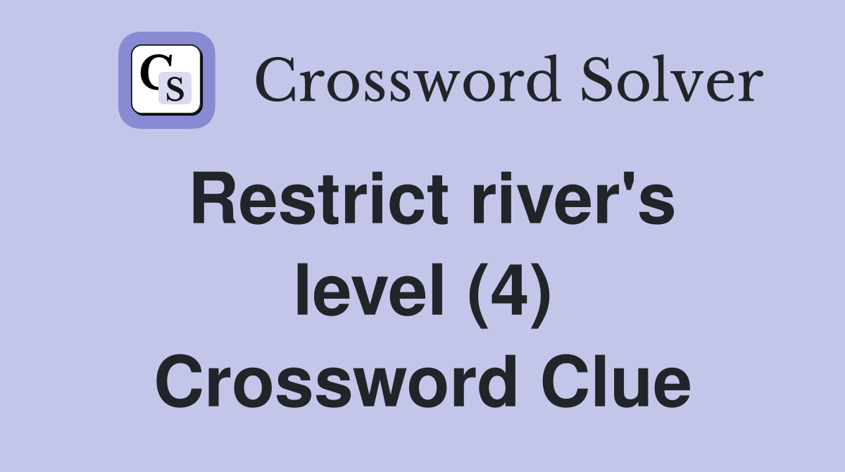 Restrict river's level (4) Crossword Clue