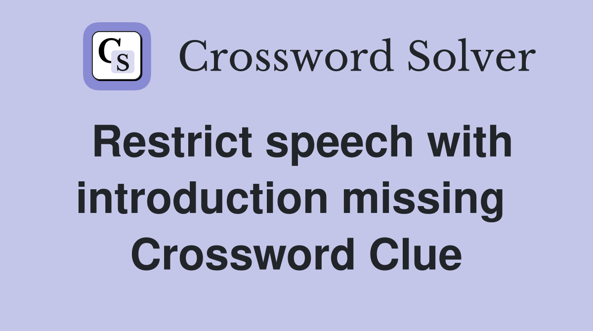 Restrict speech with introduction missing  Crossword Clue