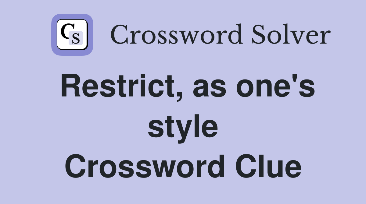 Restrict, as one's style Crossword Clue