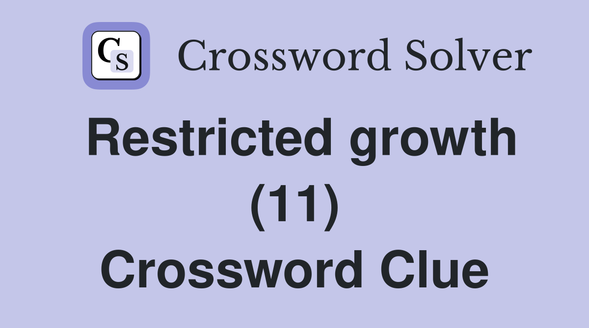 Restricted growth (11) Crossword Clue