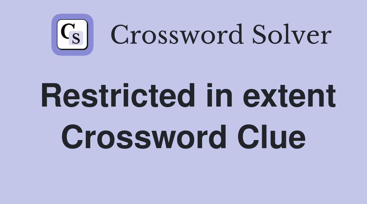 Restricted in extent Crossword Clue