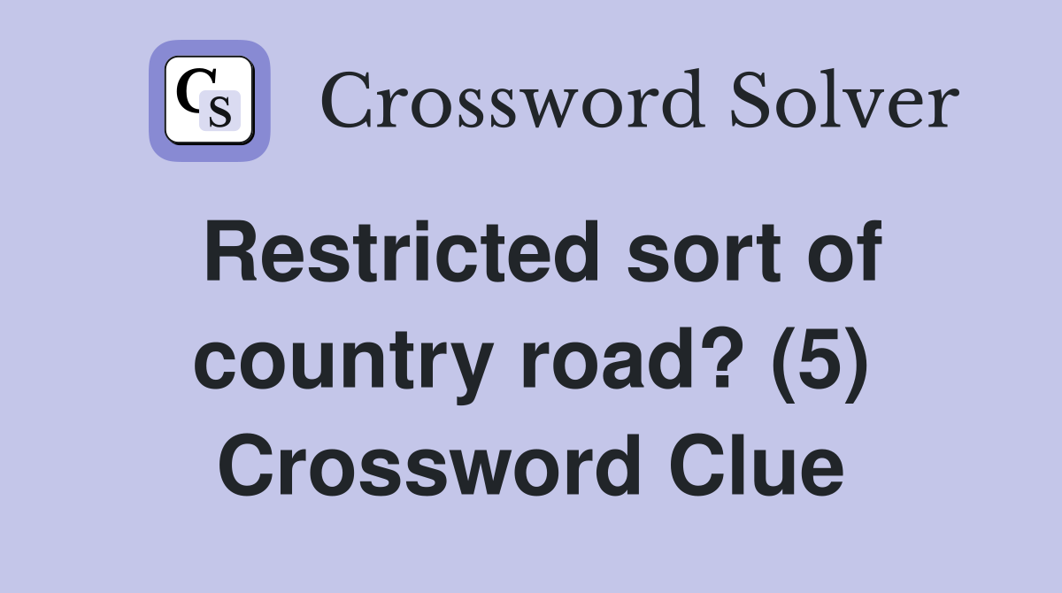 Restricted sort of country road? (5) Crossword Clue