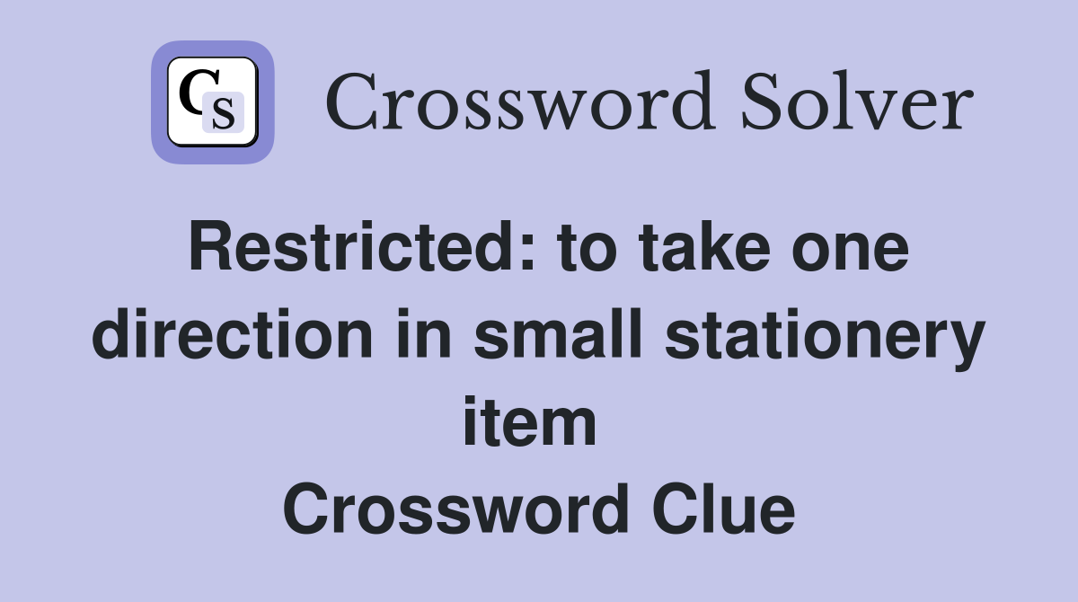 Restricted: to take one direction in small stationery item  Crossword Clue