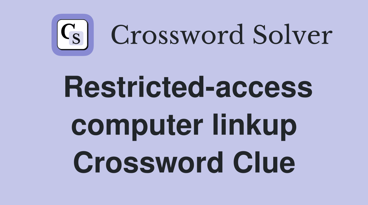 Restricted-access computer linkup Crossword Clue