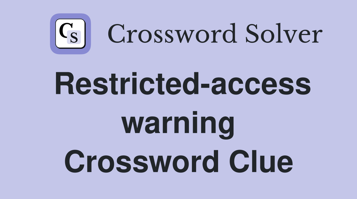 Restricted-access warning Crossword Clue