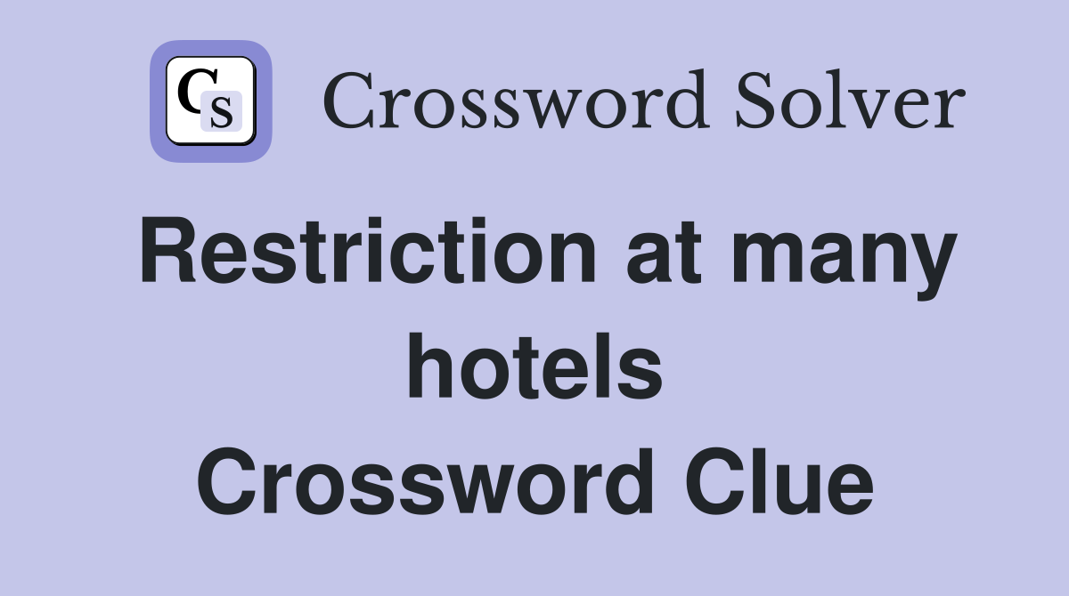 Restriction at many hotels Crossword Clue