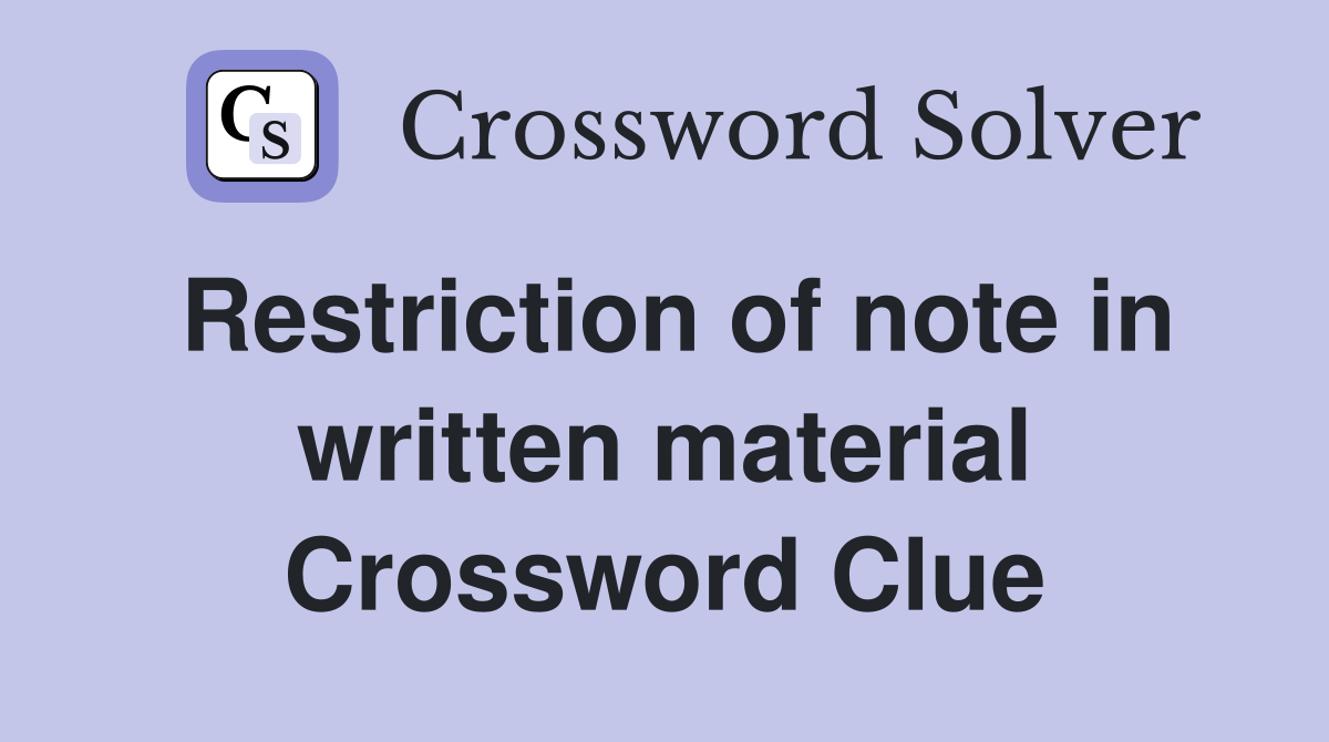 Restriction of note in written material Crossword Clue