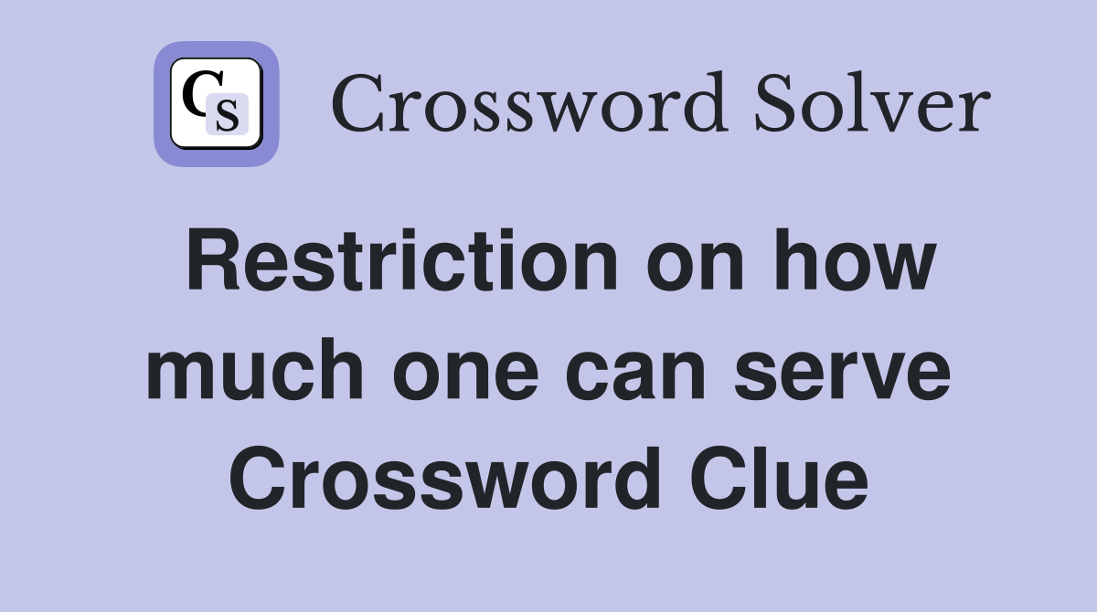 Restriction on how much one can serve Crossword Clue