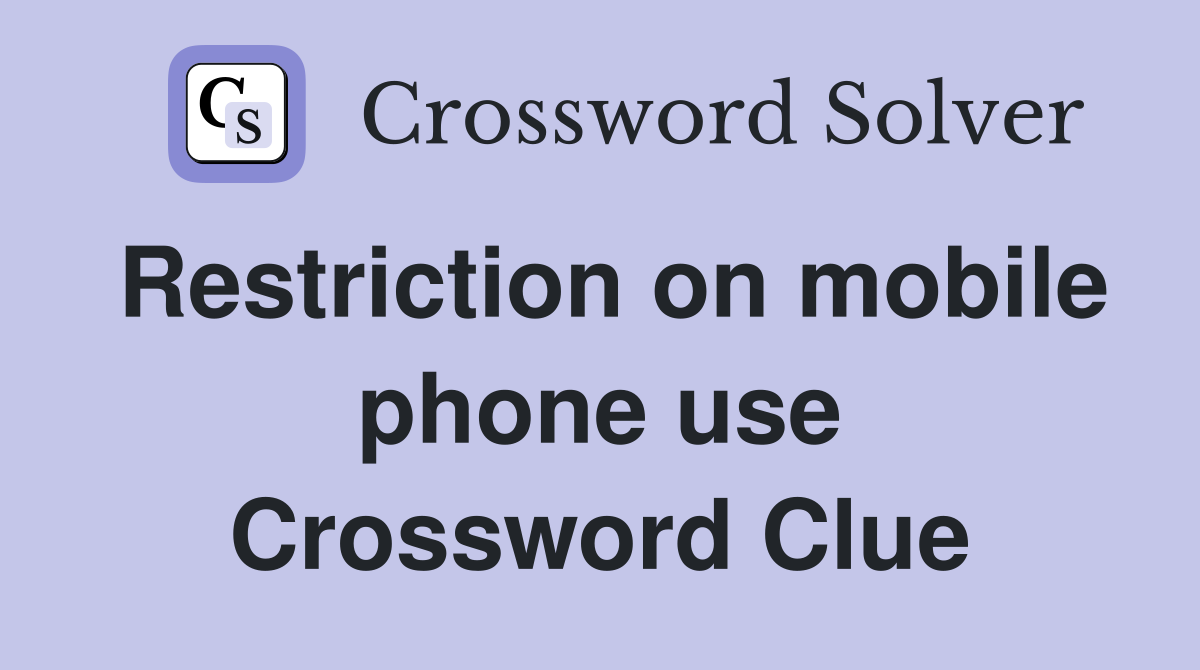 Restriction on mobile phone use Crossword Clue