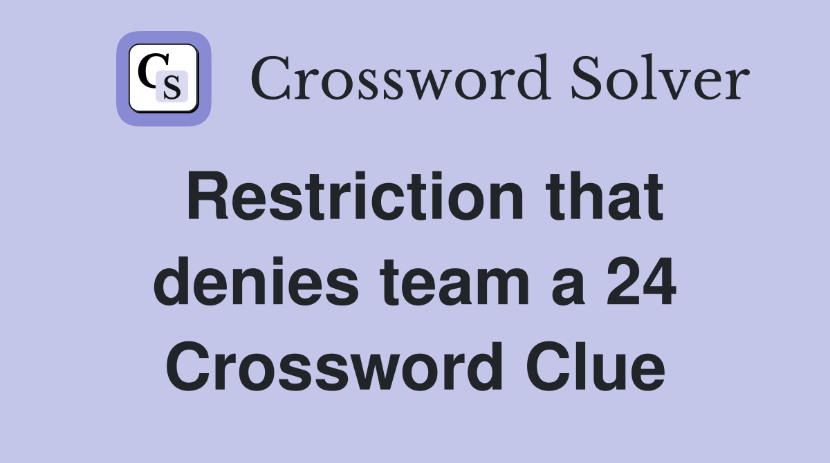 Restriction that denies team a 24 Crossword Clue