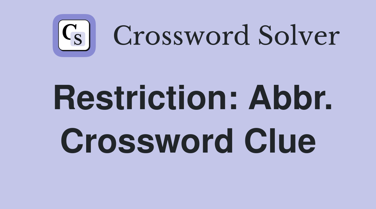 Restriction: Abbr. Crossword Clue