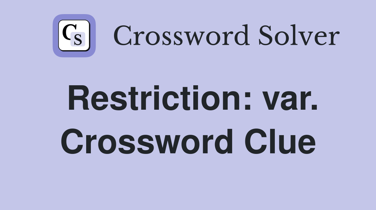 Restriction: var. Crossword Clue