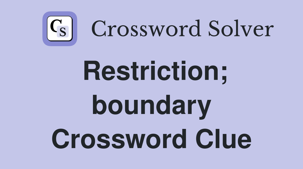 Restriction; boundary Crossword Clue