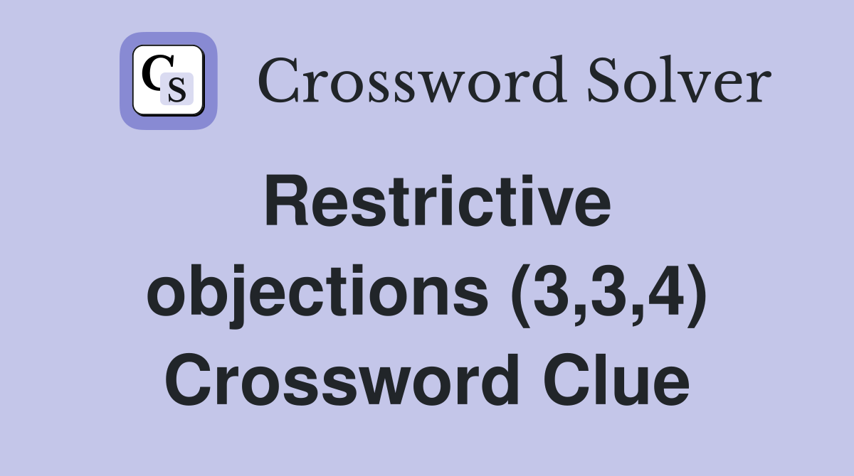 Restrictive objections (3,3,4) Crossword Clue