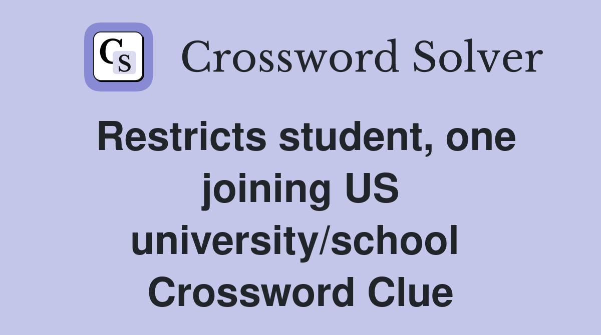 Restricts student, one joining US university/school  Crossword Clue