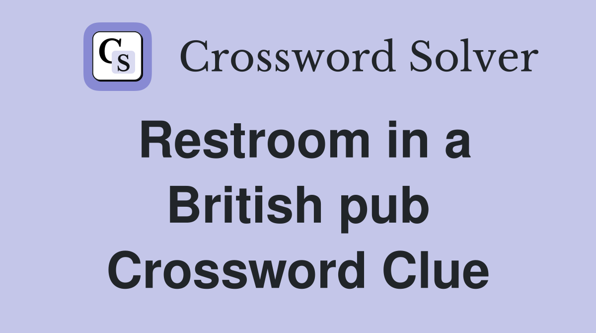 Restroom in a British pub Crossword Clue