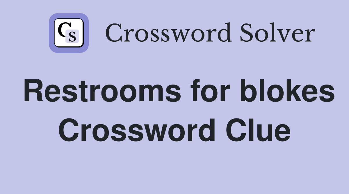 Restrooms for blokes Crossword Clue