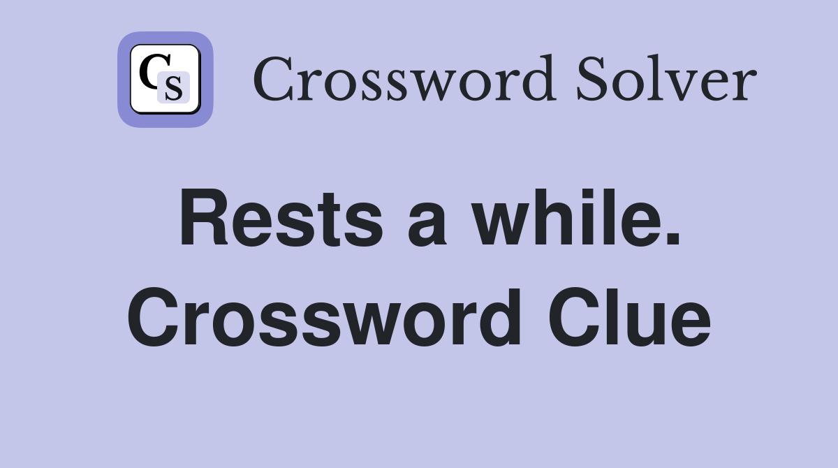 Rests a while. Crossword Clue