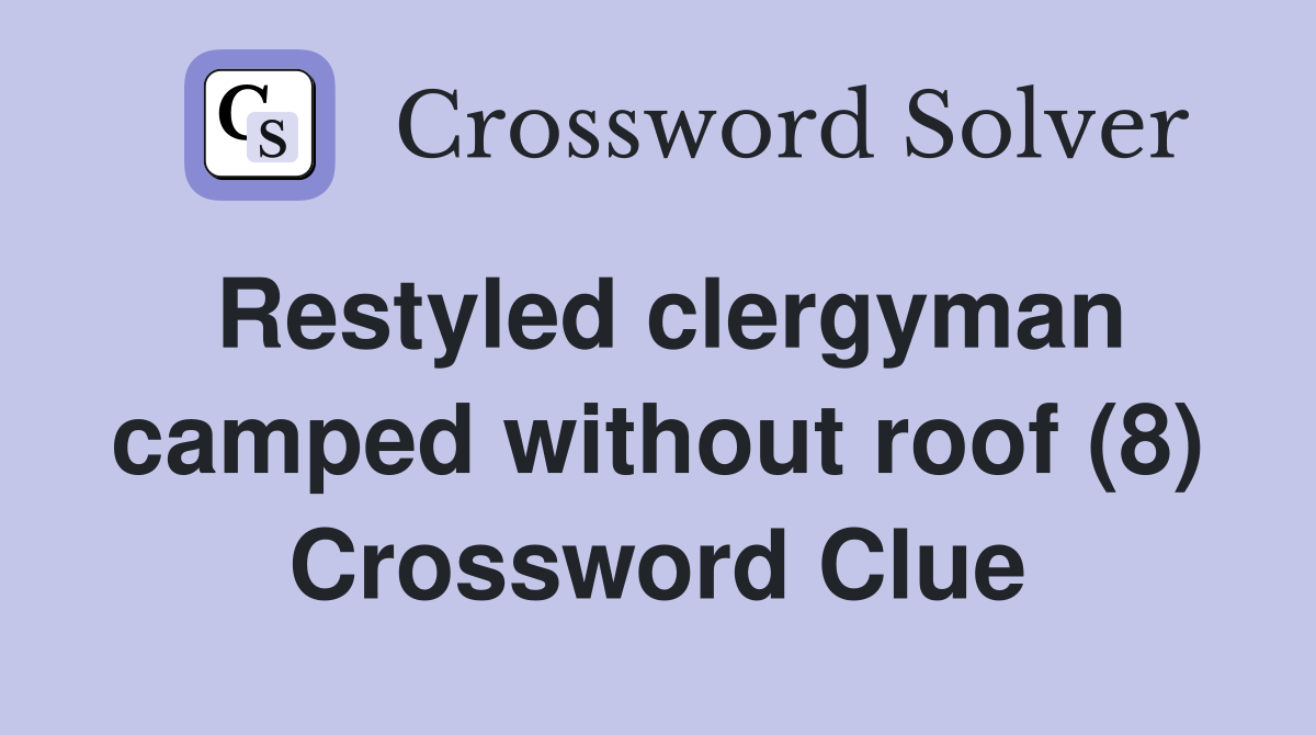 Restyled clergyman camped without roof (8) Crossword Clue