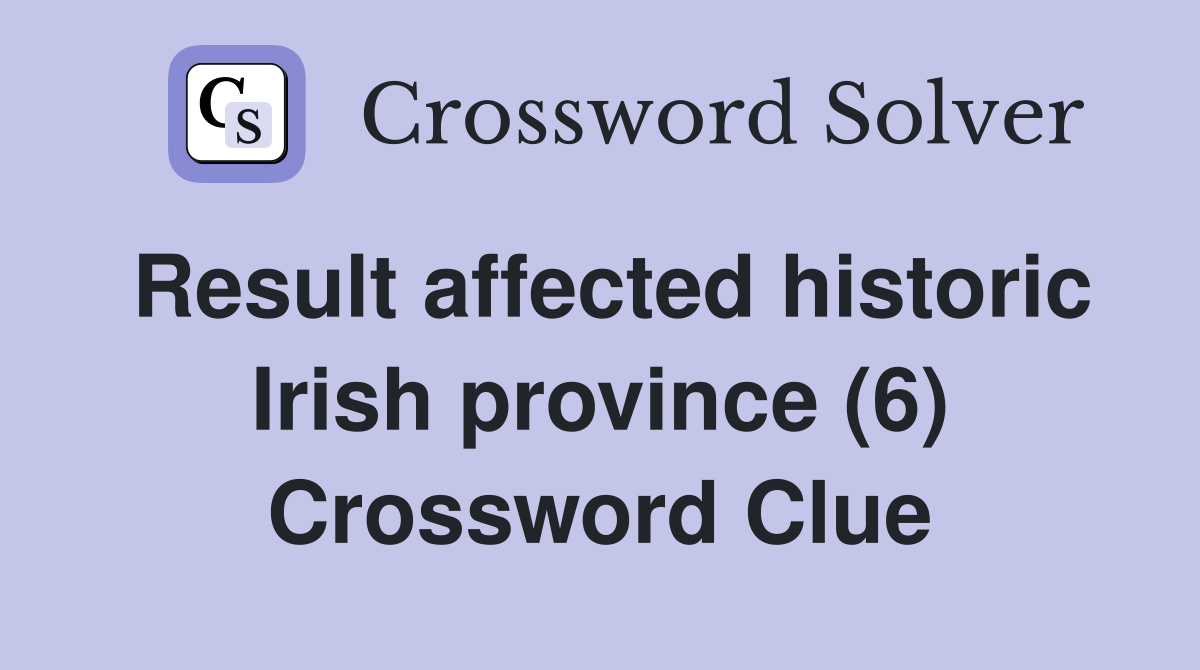 Result affected historic Irish province (6) Crossword Clue