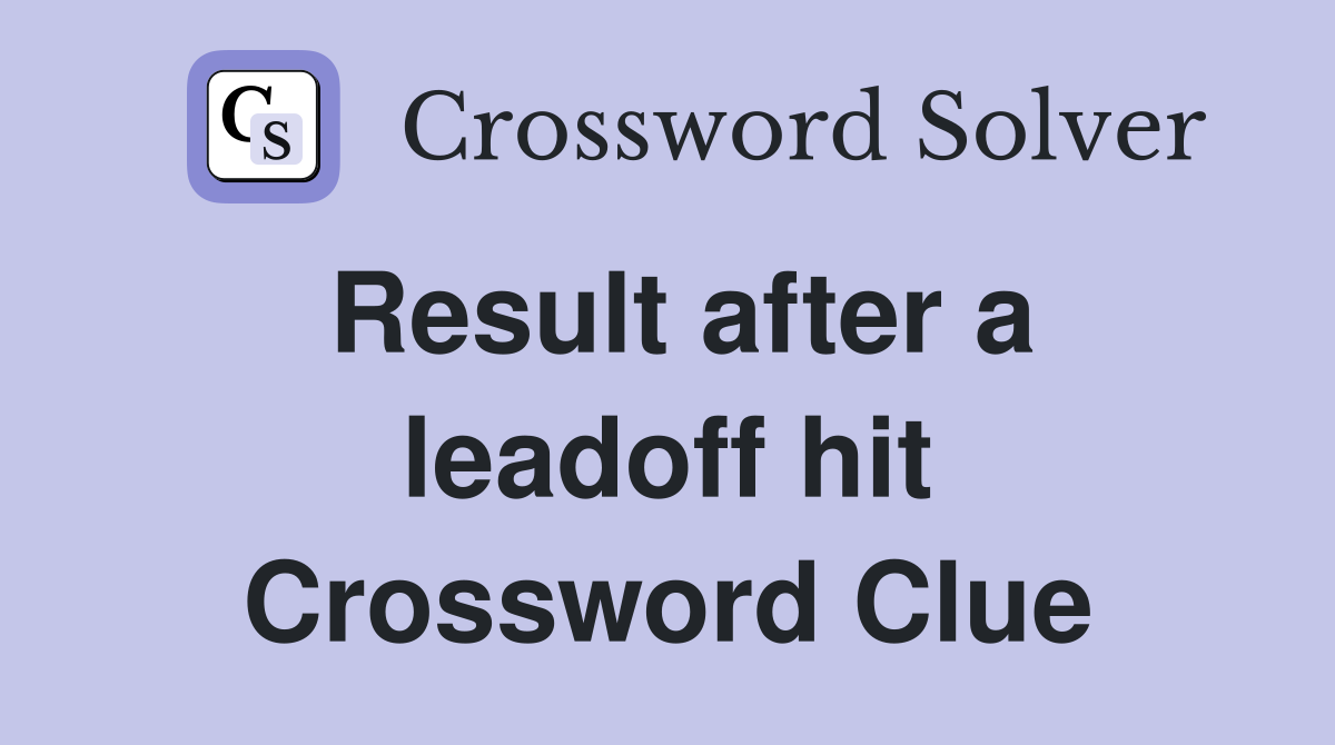Result after a leadoff hit Crossword Clue