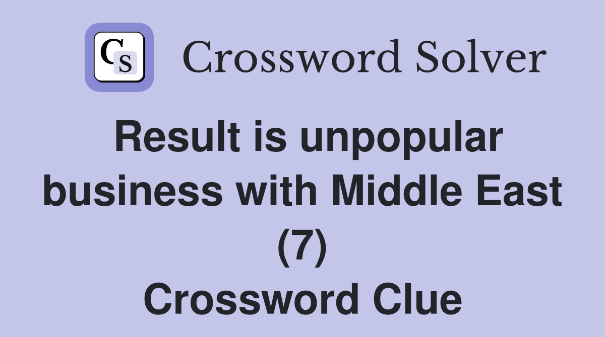 Result is unpopular business with Middle East (7) Crossword Clue