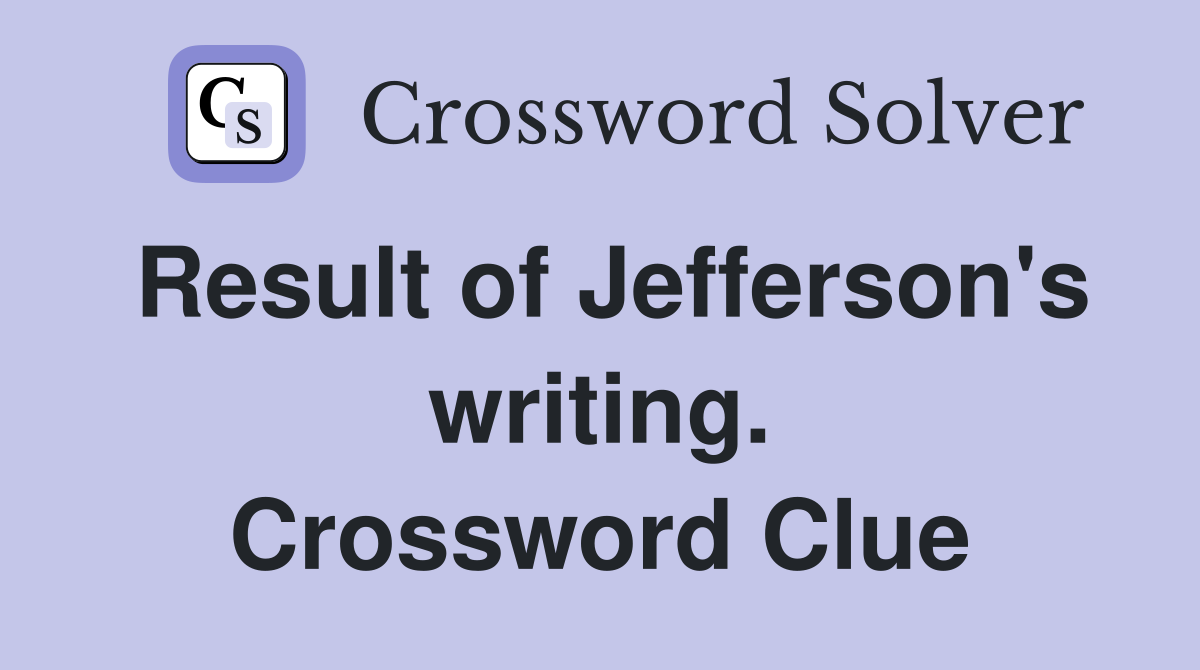 Result of Jefferson's writing. Crossword Clue